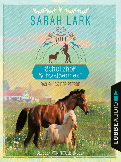 Title details for Das Glück der Pferde--Schutzhof Schwalbennest, Teil 1 by Sarah Lark - Wait list